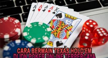 Cara Bermain Texas Hold’em di IDN Poker Online Terpercaya