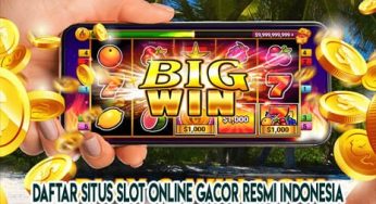 Daftar Situs Slot Online Gacor Resmi Indonesia