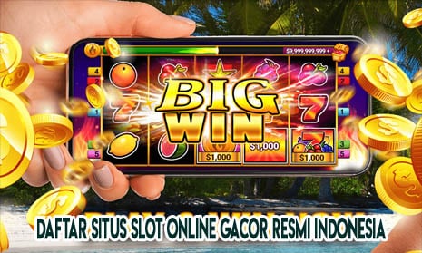 Daftar Situs Slot Online Gacor Resmi Indonesia